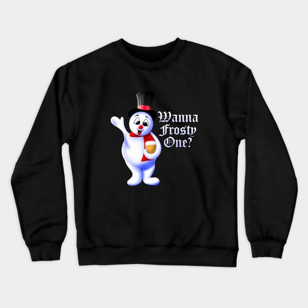 Wanna Frosty One Crewneck Sweatshirt by JAC3D